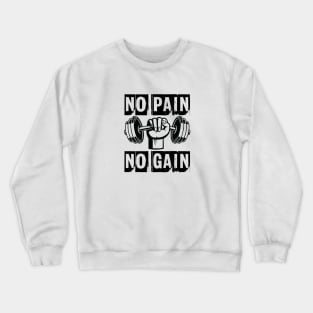 No pain, no gain Crewneck Sweatshirt